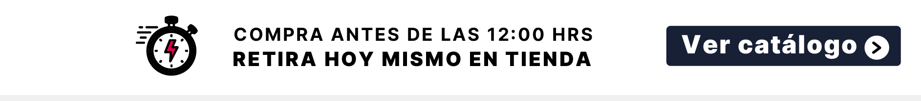 Compra antes de las 12:00 hrs. y retira hoy mismo en tienda